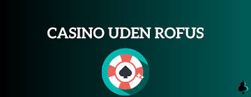 Casino uden ROFUS bonus uden – En Guide til Online Spil